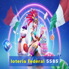 loteria federal 5585